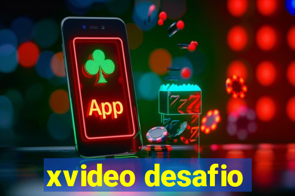 xvideo desafio